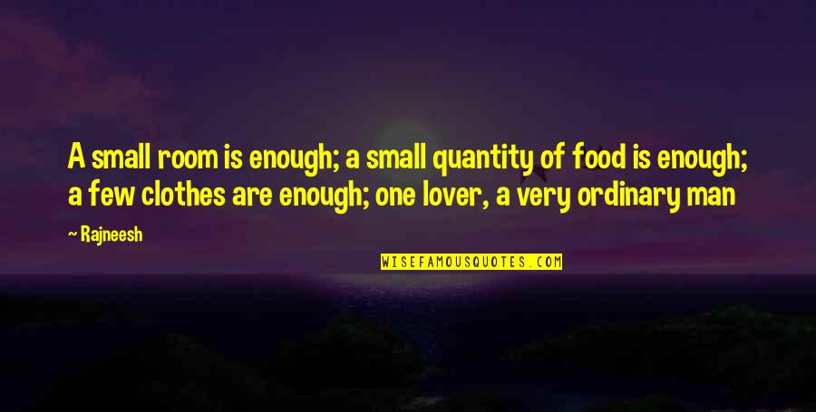 A Lover Quotes By Rajneesh: A small room is enough; a small quantity