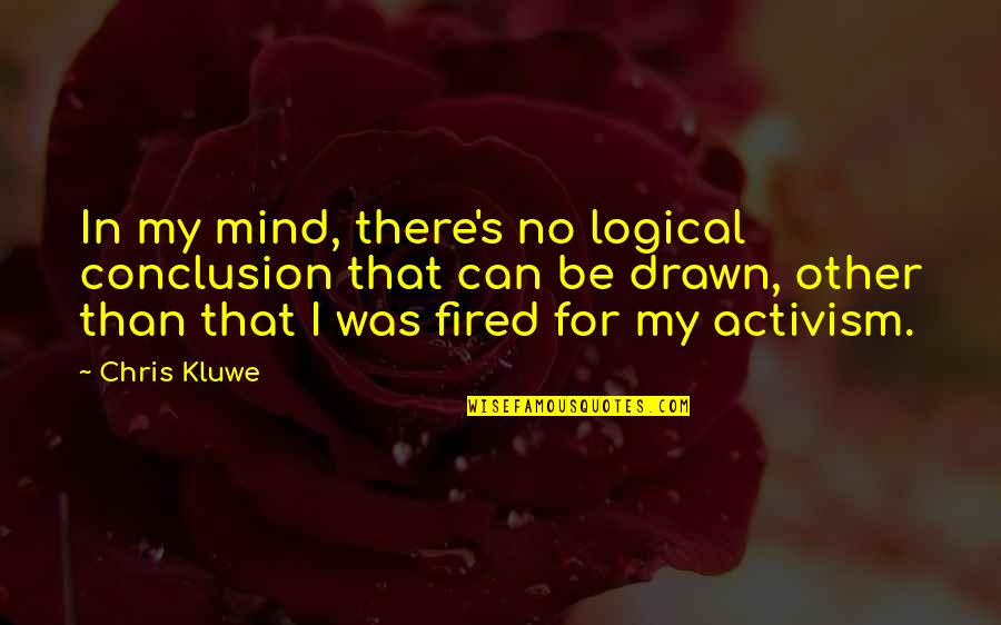 A Loyal Woman Quotes By Chris Kluwe: In my mind, there's no logical conclusion that