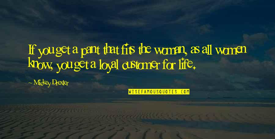 A Loyal Woman Quotes By Mickey Drexler: If you get a pant that fits the