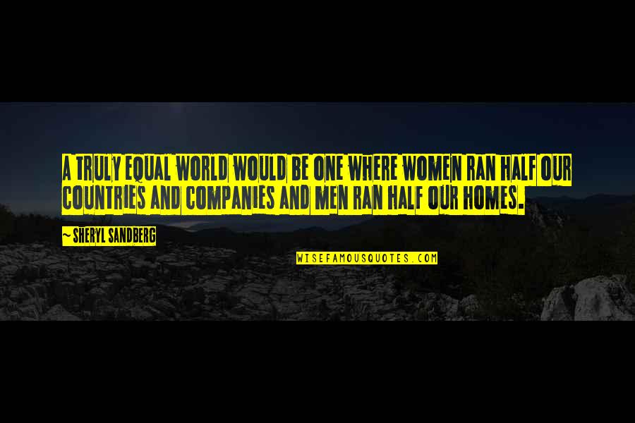 A.m. Homes Quotes By Sheryl Sandberg: A truly equal world would be one where