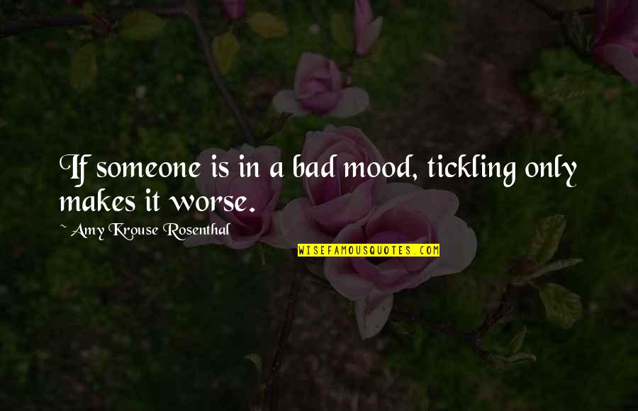 A. M. Rosenthal Quotes By Amy Krouse Rosenthal: If someone is in a bad mood, tickling