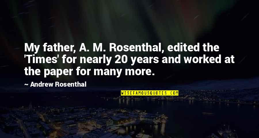 A. M. Rosenthal Quotes By Andrew Rosenthal: My father, A. M. Rosenthal, edited the 'Times'