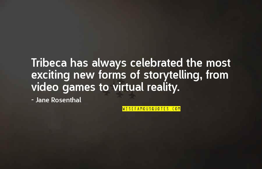 A. M. Rosenthal Quotes By Jane Rosenthal: Tribeca has always celebrated the most exciting new