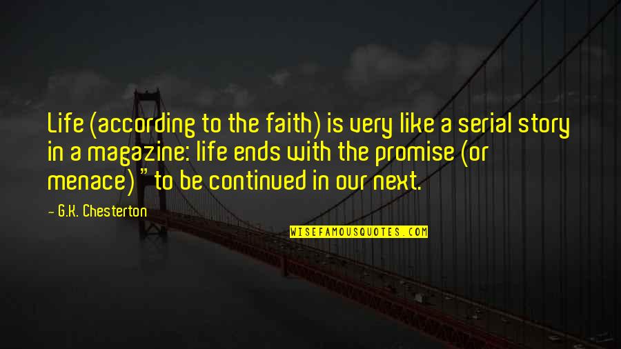 A Magazine Quotes By G.K. Chesterton: Life (according to the faith) is very like