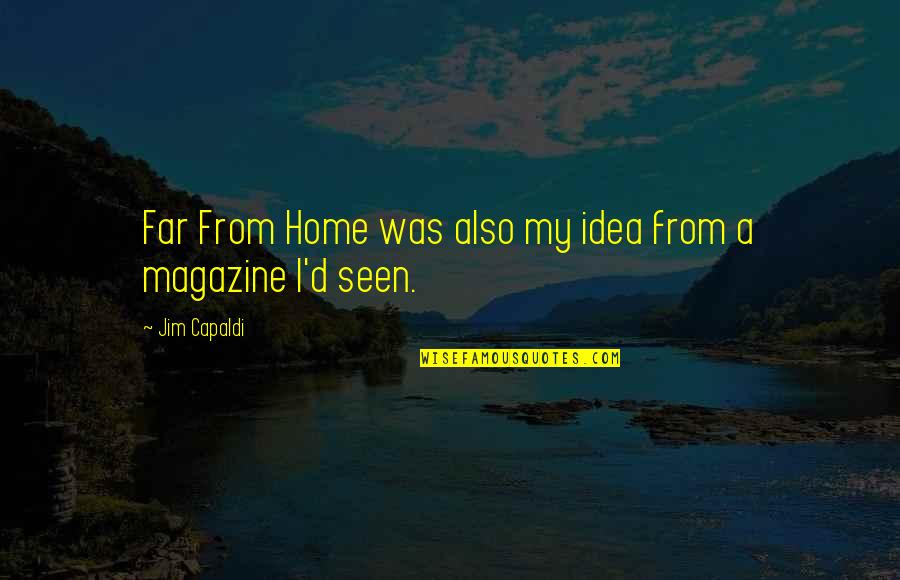 A Magazine Quotes By Jim Capaldi: Far From Home was also my idea from