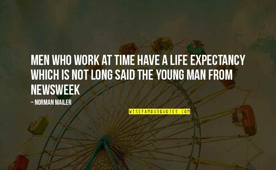 A Magazine Quotes By Norman Mailer: Men who work at Time have a life