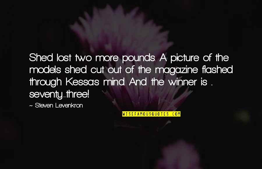 A Magazine Quotes By Steven Levenkron: She'd lost two more pounds. A picture of