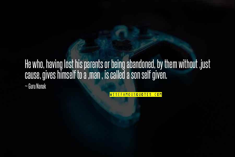A Man And His Son Quotes By Guru Nanak: He who, having lost his parents or being A Man And His Son Quotes By Guru Nanak: He who, having lost his parents or being