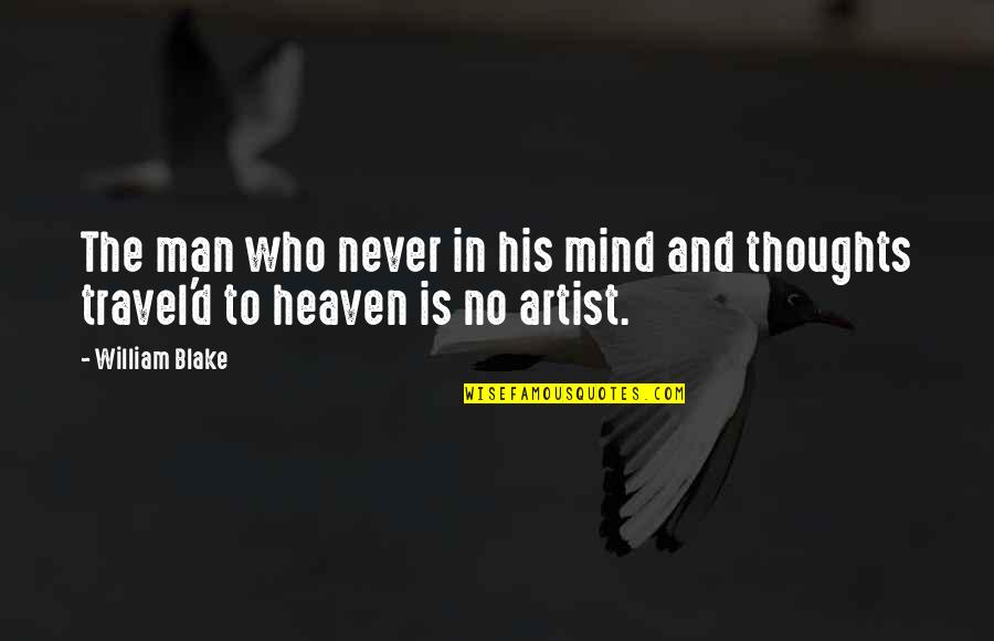 A Man And His Thoughts Quotes By William Blake: The man who never in his mind and