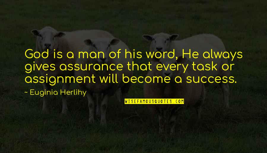 A Man And His Word Quotes By Euginia Herlihy: God is a man of his word, He
