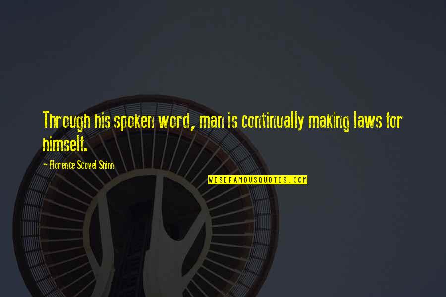 A Man And His Word Quotes By Florence Scovel Shinn: Through his spoken word, man is continually making