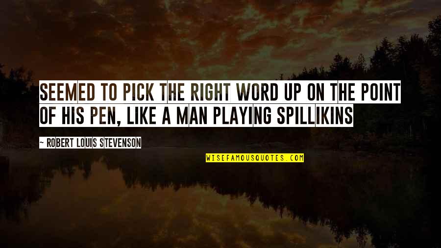 A Man And His Word Quotes By Robert Louis Stevenson: seemed to pick the right word up on