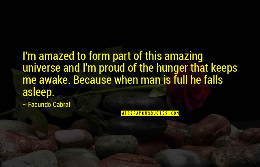 A Man Asleep Quotes By Facundo Cabral: I'm amazed to form part of this amazing