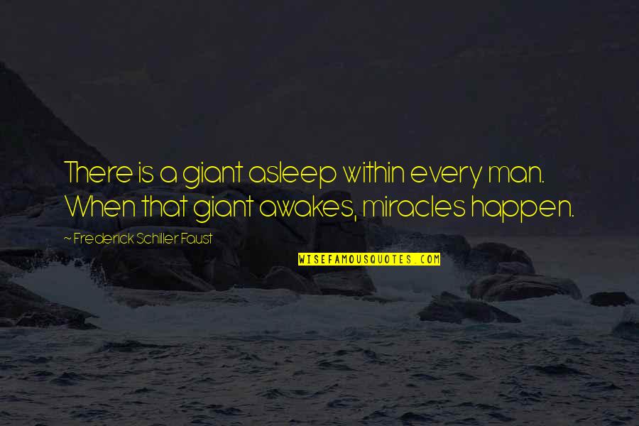 A Man Asleep Quotes By Frederick Schiller Faust: There is a giant asleep within every man.