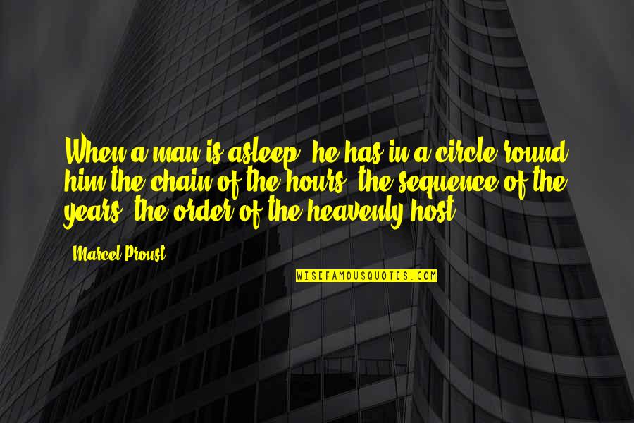 A Man Asleep Quotes By Marcel Proust: When a man is asleep, he has in