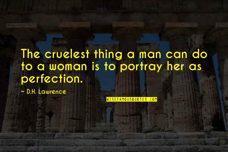 A Man Can Quotes By D.H. Lawrence: The cruelest thing a man can do to