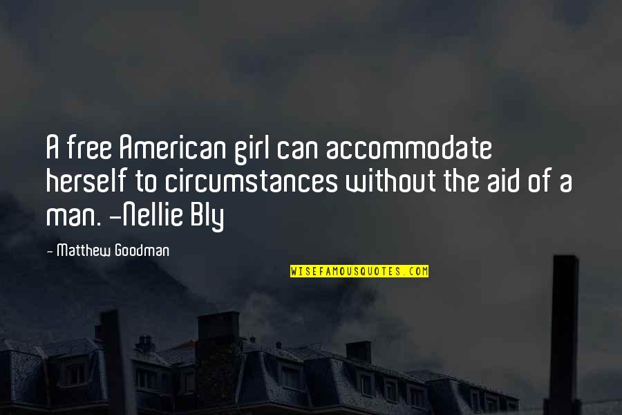 A Man Can Quotes By Matthew Goodman: A free American girl can accommodate herself to