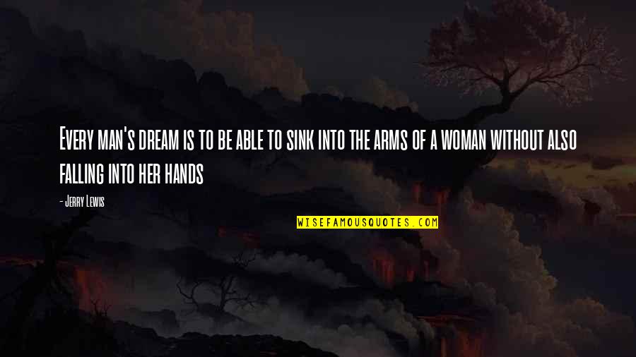 A Man Falling For A Woman Quotes By Jerry Lewis: Every man's dream is to be able to