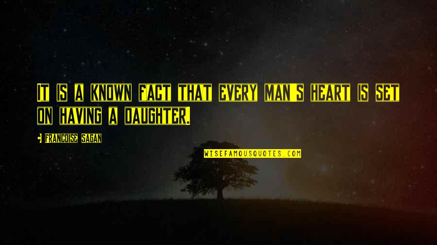 A Man Heart Quotes By Francoise Sagan: It is a known fact that every man's