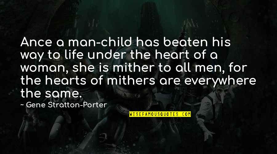 A Man Heart Quotes By Gene Stratton-Porter: Ance a man-child has beaten his way to