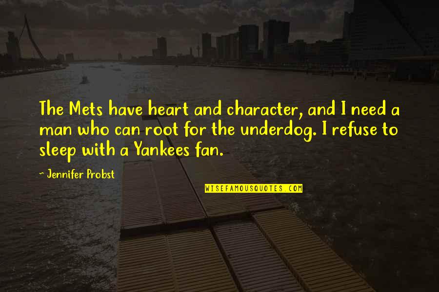 A Man Heart Quotes By Jennifer Probst: The Mets have heart and character, and I