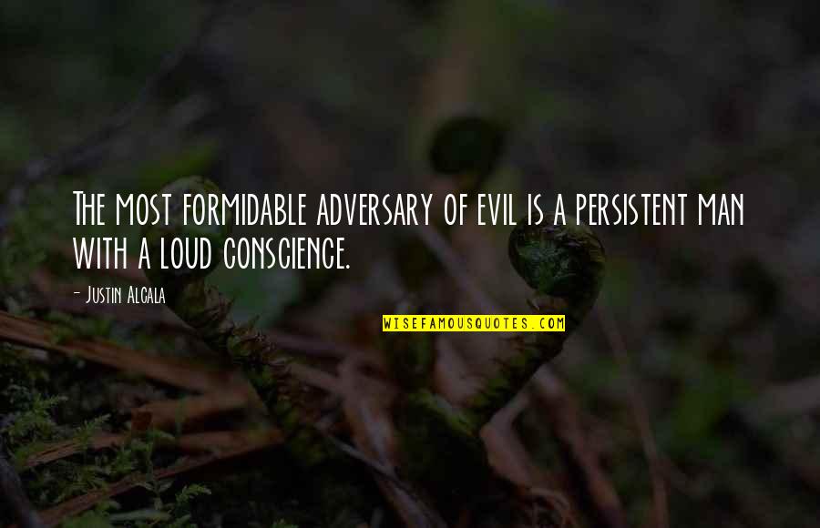 A Man Heart Quotes By Justin Alcala: The most formidable adversary of evil is a