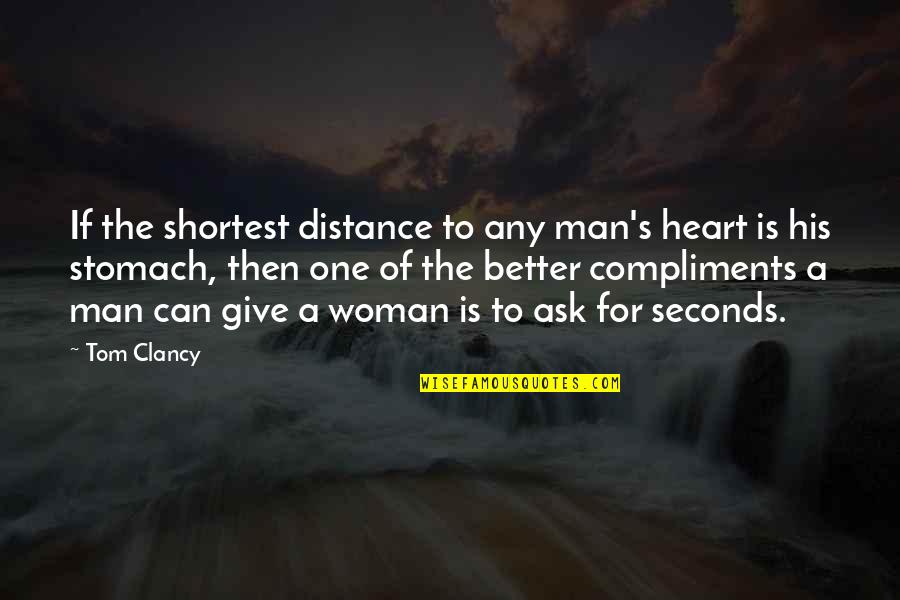 A Man Heart Quotes By Tom Clancy: If the shortest distance to any man's heart