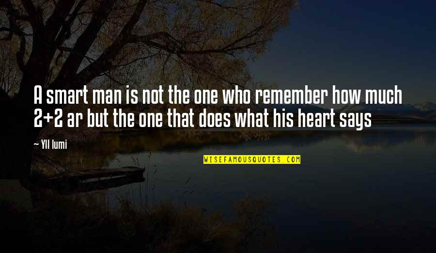 A Man Heart Quotes By Yll Lumi: A smart man is not the one who