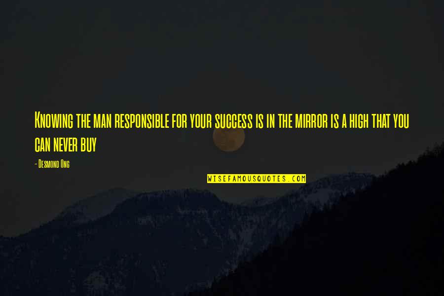 A Man In Your Life Quotes By Desmond Ong: Knowing the man responsible for your success is