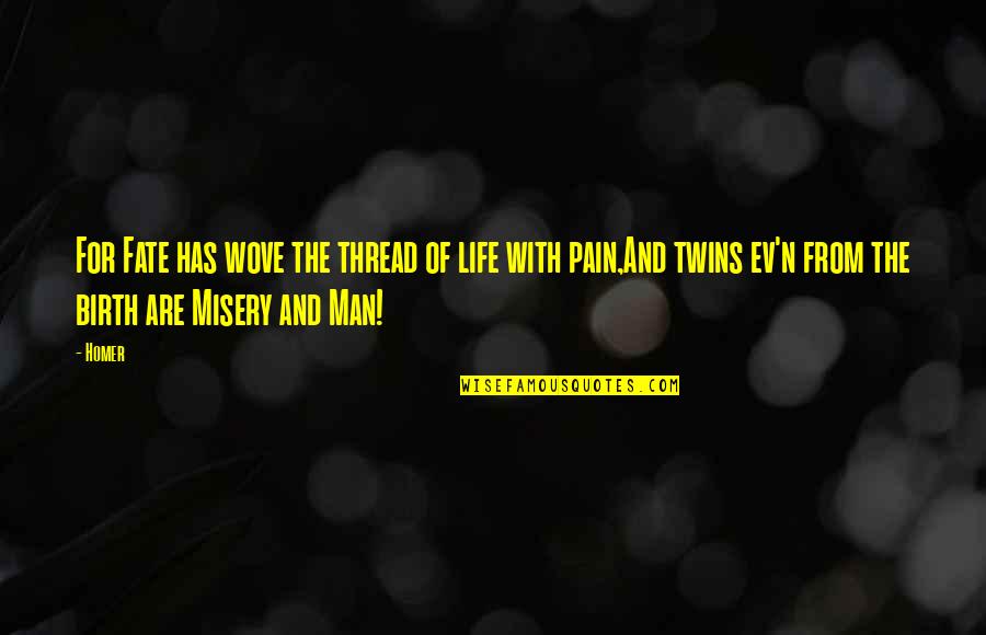 A Man In Your Life Quotes By Homer: For Fate has wove the thread of life