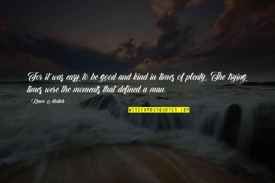 A Man Is Defined By Quotes By Renee Ahdieh: For it was easy to be good and