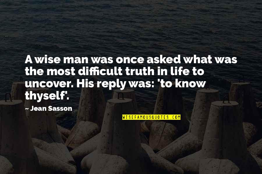 A Man Life Quotes By Jean Sasson: A wise man was once asked what was