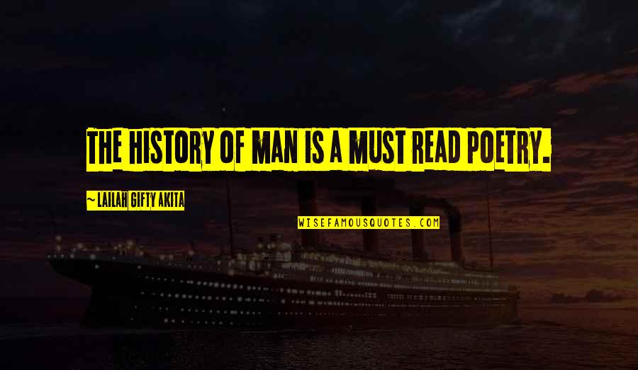 A Man Life Quotes By Lailah Gifty Akita: The history of man is a must read