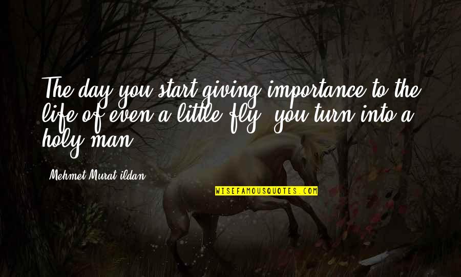 A Man Life Quotes By Mehmet Murat Ildan: The day you start giving importance to the