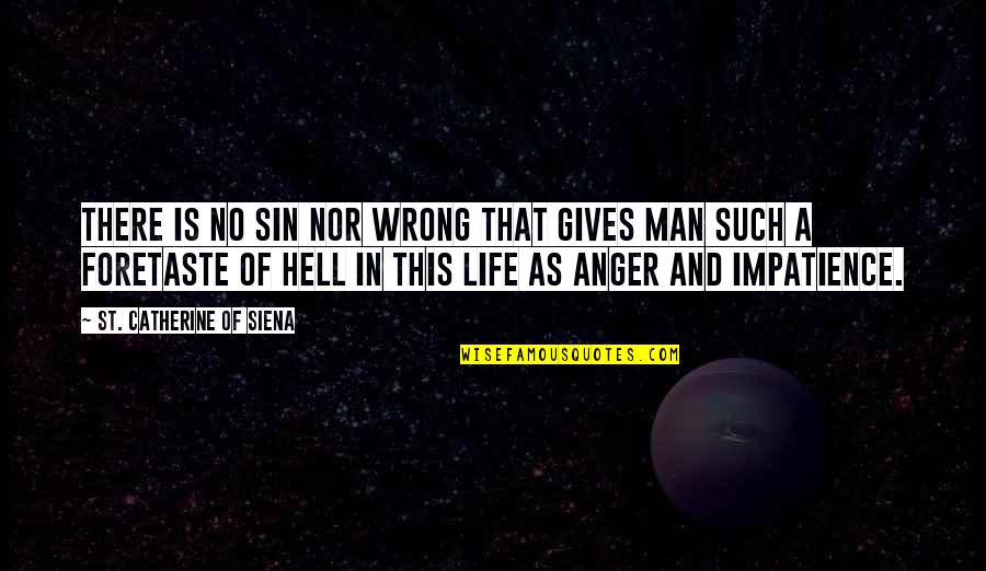 A Man Life Quotes By St. Catherine Of Siena: There is no sin nor wrong that gives