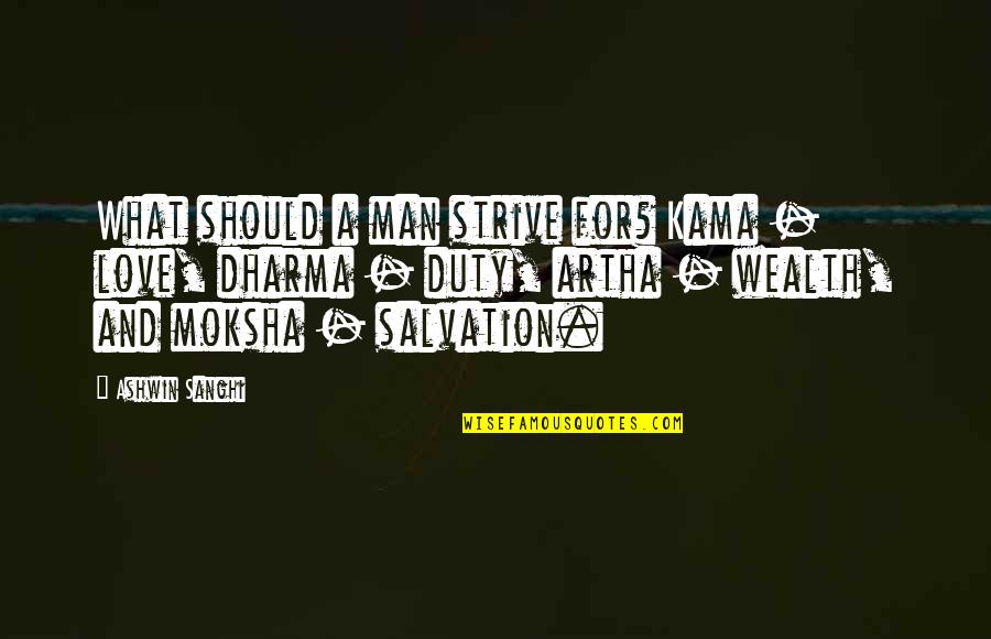 A Man Love Quotes By Ashwin Sanghi: What should a man strive for? Kama -