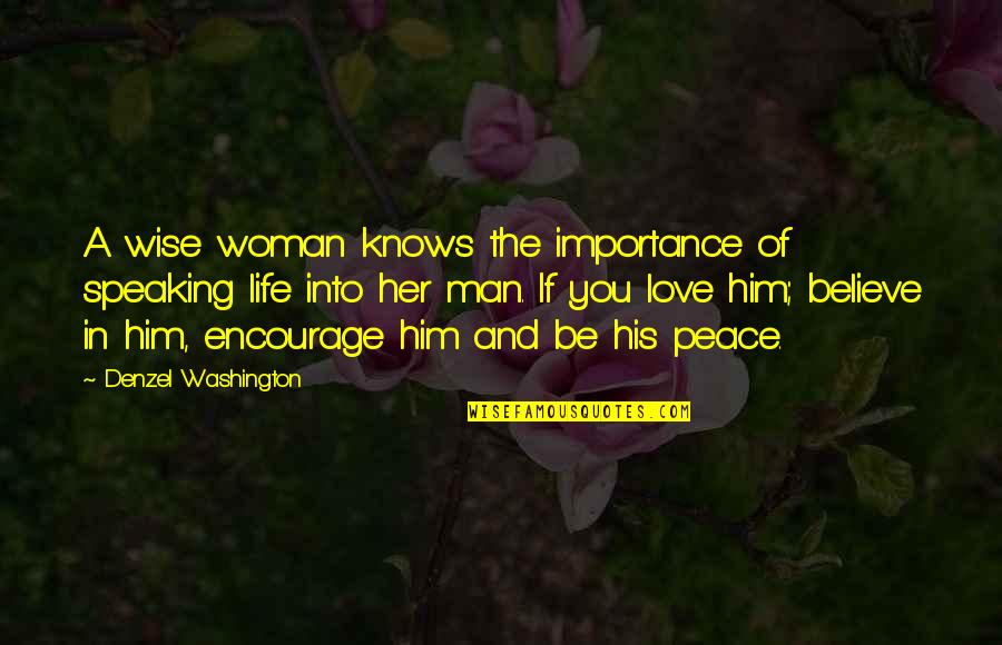 A Man Love Quotes By Denzel Washington: A wise woman knows the importance of speaking