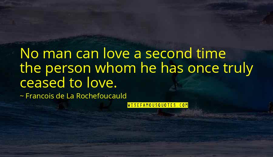 A Man Love Quotes By Francois De La Rochefoucauld: No man can love a second time the