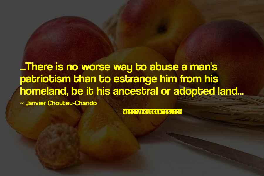 A Man Love Quotes By Janvier Chouteu-Chando: ...There is no worse way to abuse a
