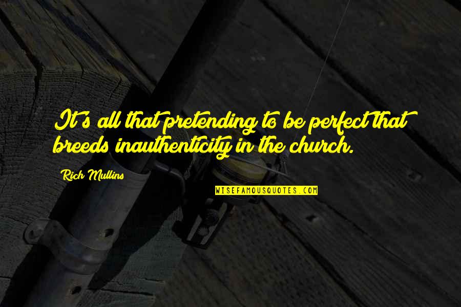 A Man Not Appreciating A Woman Quotes By Rich Mullins: It's all that pretending to be perfect that