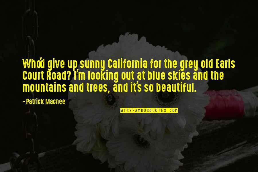 A Man Not Appreciating His Woman Quotes By Patrick Macnee: Who'd give up sunny California for the grey A Man Not Appreciating His Woman Quotes By Patrick Macnee: Who'd give up sunny California for the grey