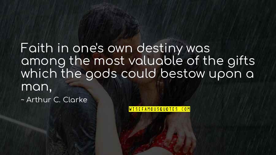 A Man Of Faith Quotes By Arthur C. Clarke: Faith in one's own destiny was among the A Man Of Faith Quotes By Arthur C. Clarke: Faith in one's own destiny was among the