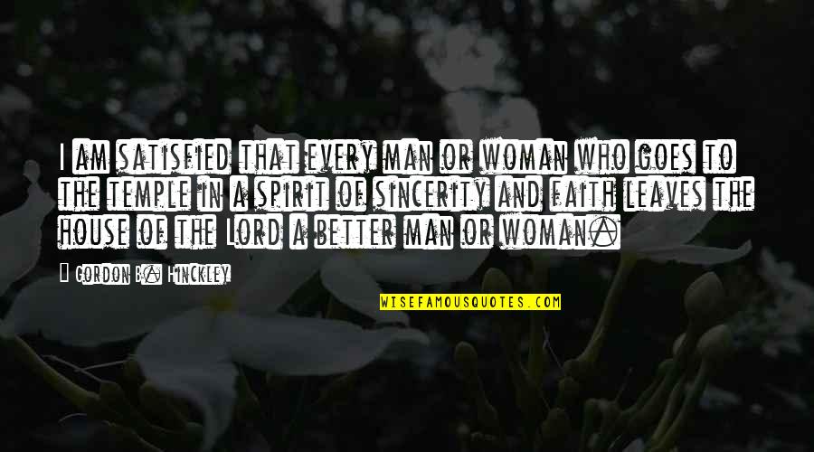 A Man Of Faith Quotes By Gordon B. Hinckley: I am satisfied that every man or woman