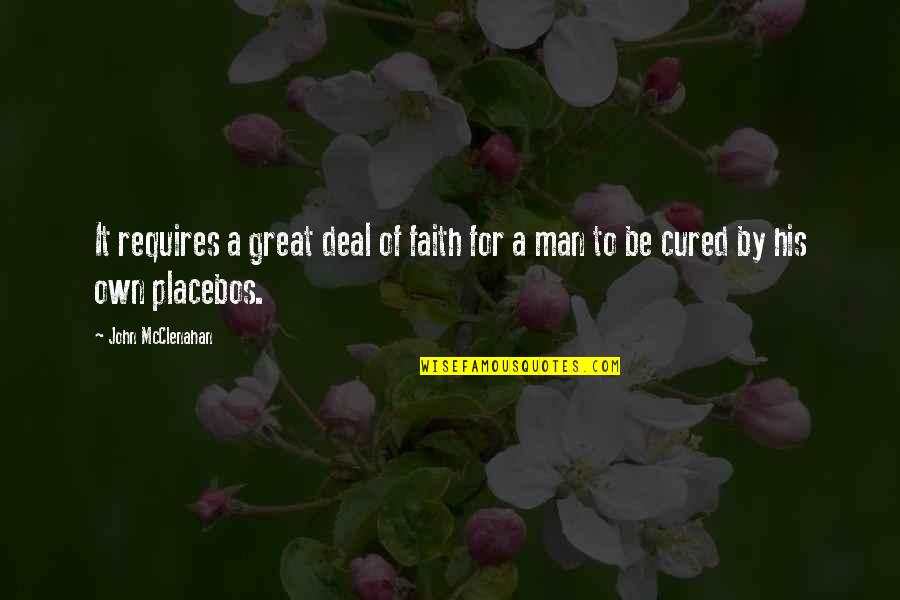 A Man Of Faith Quotes By John McClenahan: It requires a great deal of faith for