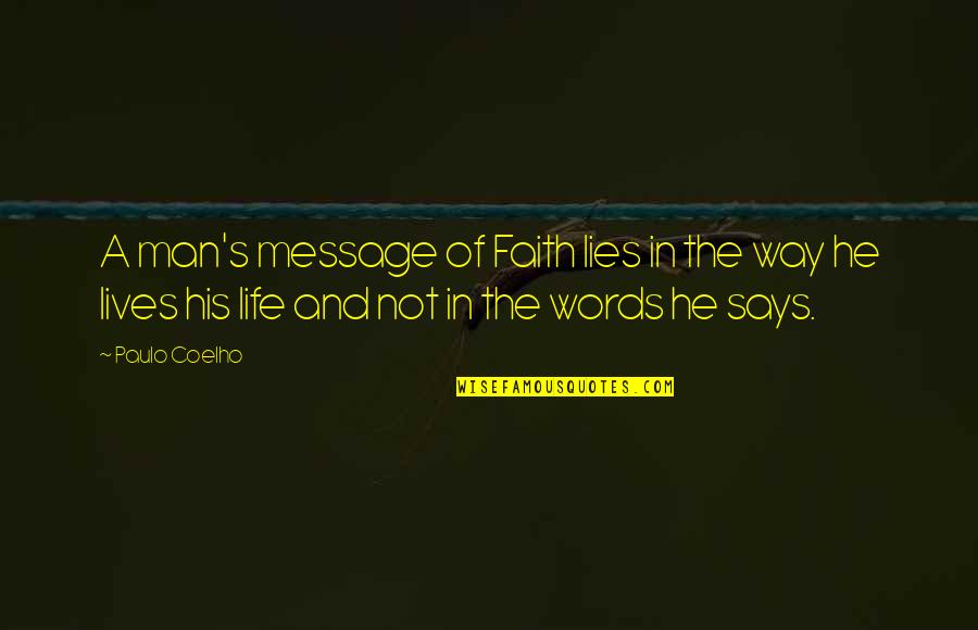 A Man Of Faith Quotes By Paulo Coelho: A man's message of Faith lies in the A Man Of Faith Quotes By Paulo Coelho: A man's message of Faith lies in the