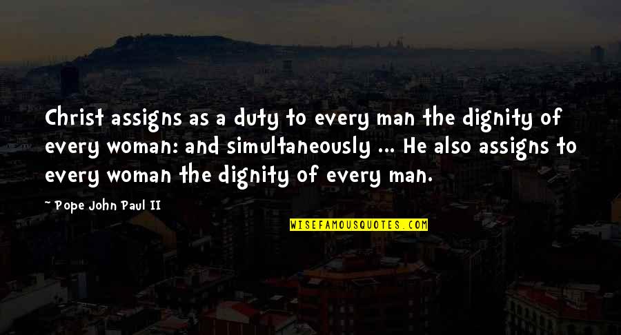 A Man Of Faith Quotes By Pope John Paul II: Christ assigns as a duty to every man A Man Of Faith Quotes By Pope John Paul II: Christ assigns as a duty to every man