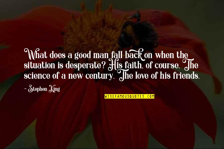 A Man Of Faith Quotes By Stephen King: What does a good man fall back on