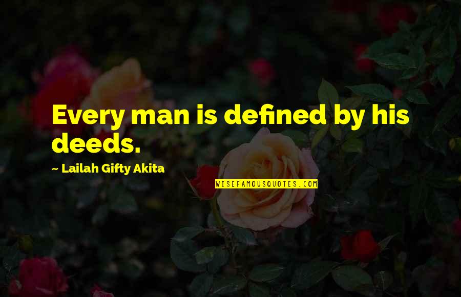 A Man Of No Words Quotes By Lailah Gifty Akita: Every man is defined by his deeds.