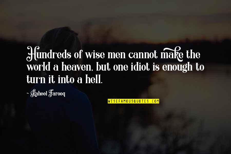A Man Of No Words Quotes By Raheel Farooq: Hundreds of wise men cannot make the world