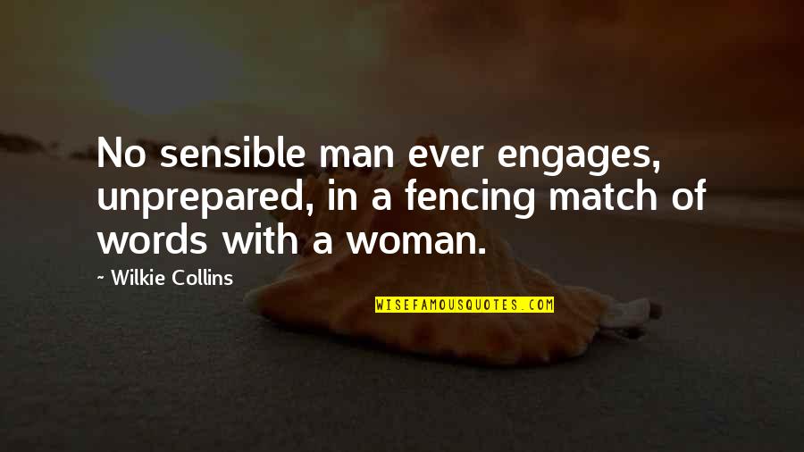 A Man Of No Words Quotes By Wilkie Collins: No sensible man ever engages, unprepared, in a